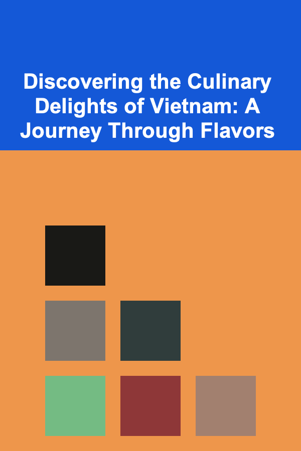 Discovering the Culinary Delights of Vietnam: A Journey Through Flavors