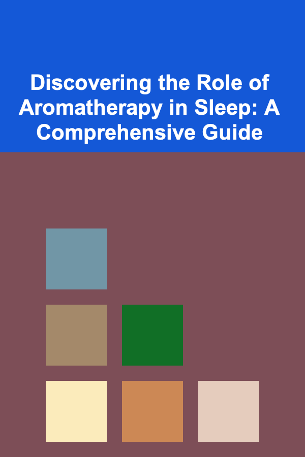 Discovering the Role of Aromatherapy in Sleep: A Comprehensive Guide