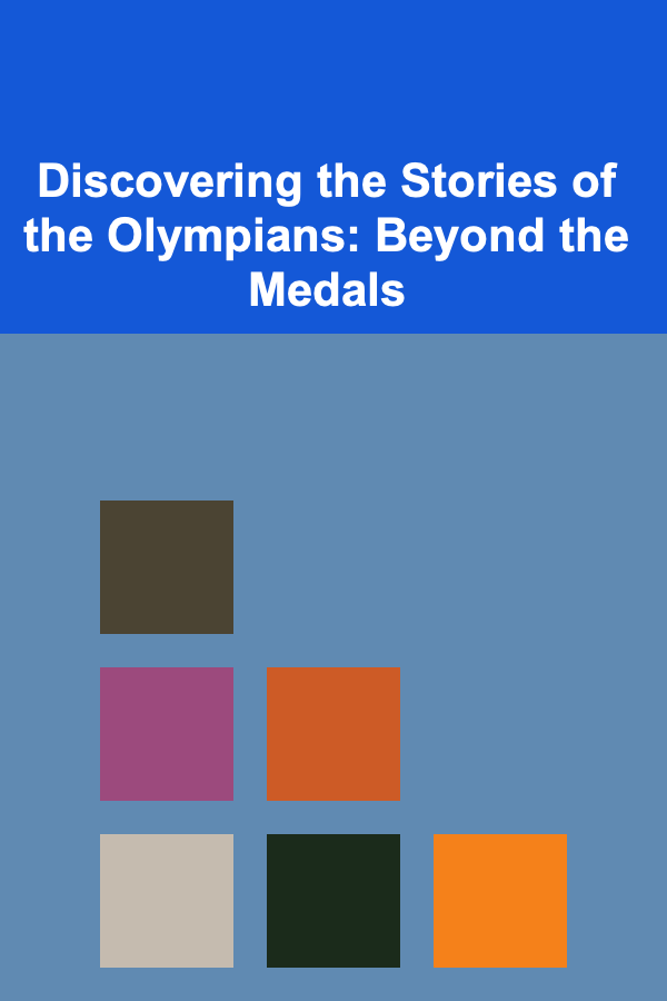 Discovering the Stories of the Olympians: Beyond the Medals