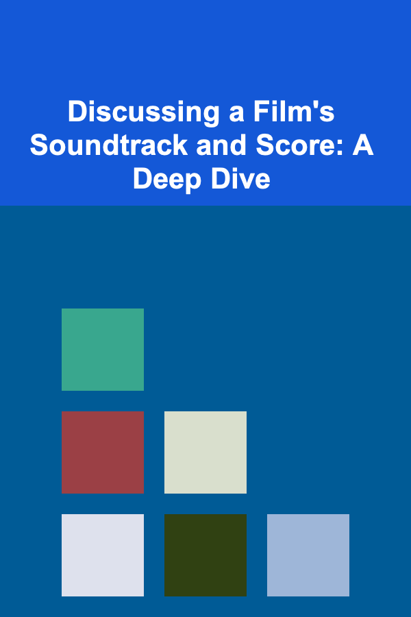 Discussing a Film's Soundtrack and Score: A Deep Dive