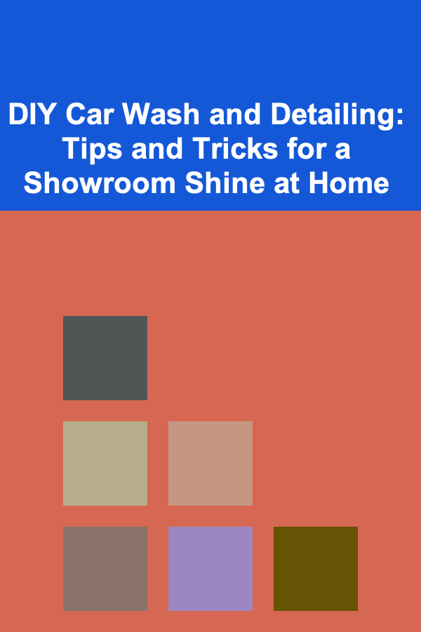 DIY Car Wash and Detailing: Tips and Tricks for a Showroom Shine at Home
