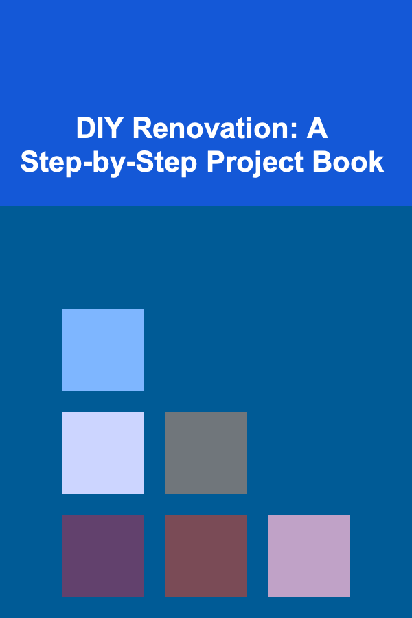 DIY Renovation: A Step-by-Step Project Book