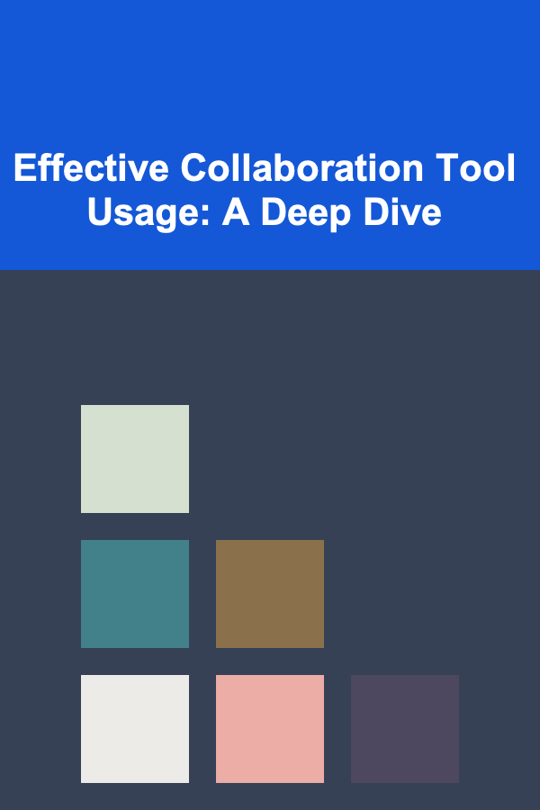 Effective Collaboration Tool Usage: A Deep Dive