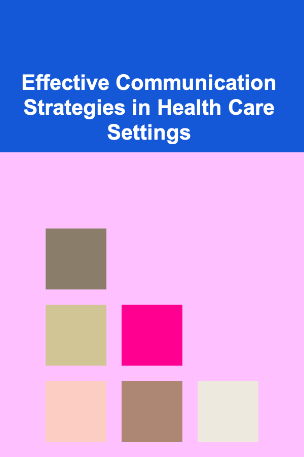 Effective Communication Strategies in Health Care Settings