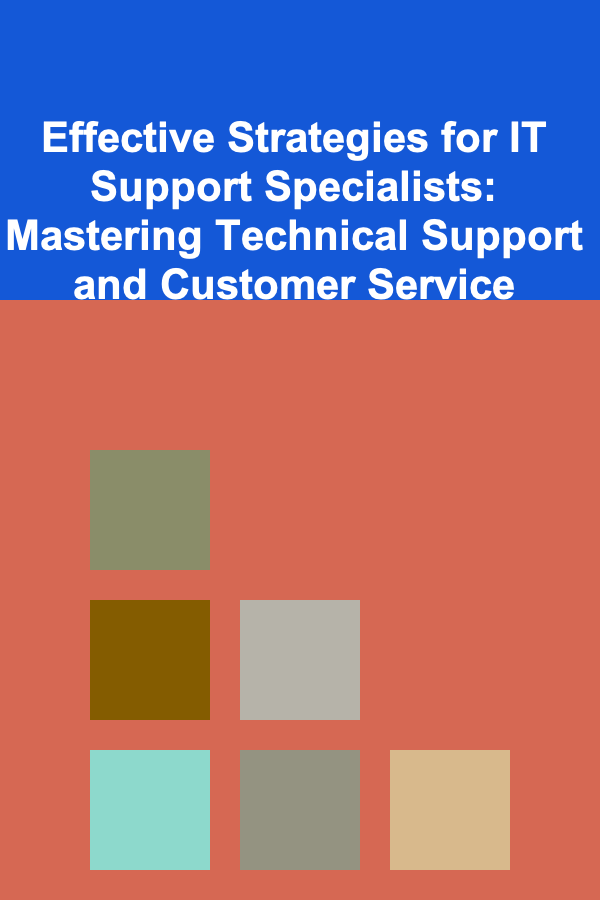 Effective Strategies for IT Support Specialists: Mastering Technical Support and Customer Service
