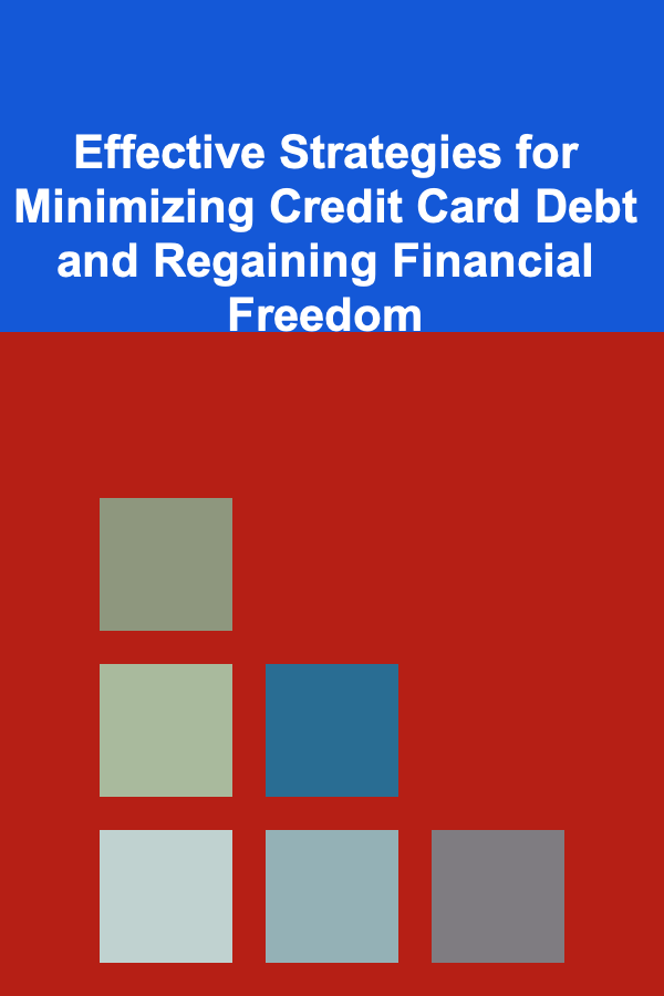 Effective Strategies for Minimizing Credit Card Debt and Regaining Financial Freedom