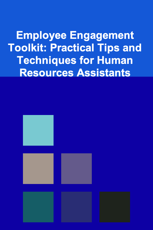 Employee Engagement Toolkit: Practical Tips and Techniques for Human Resources Assistants