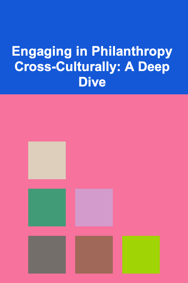 Engaging in Philanthropy Cross-Culturally: A Deep Dive