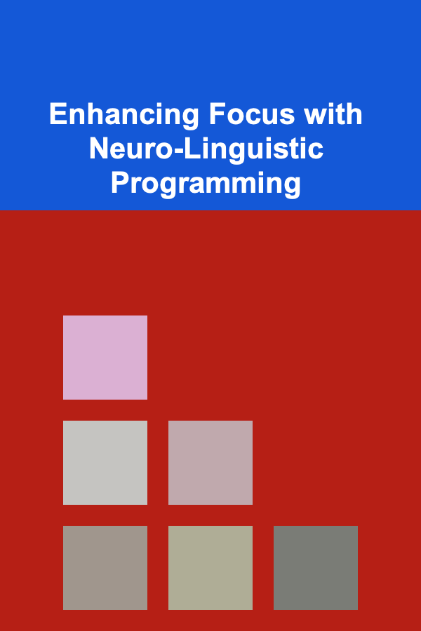 Enhancing Focus with Neuro-Linguistic Programming