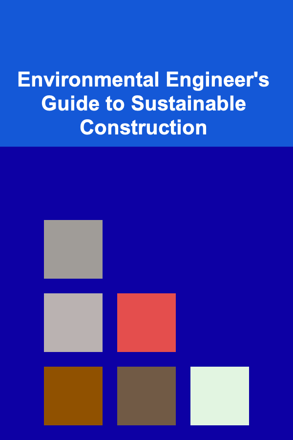 Environmental Engineer's Guide to Sustainable Construction
