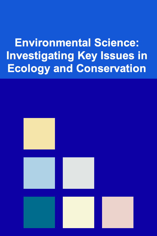 Environmental Science: Investigating Key Issues in Ecology and Conservation