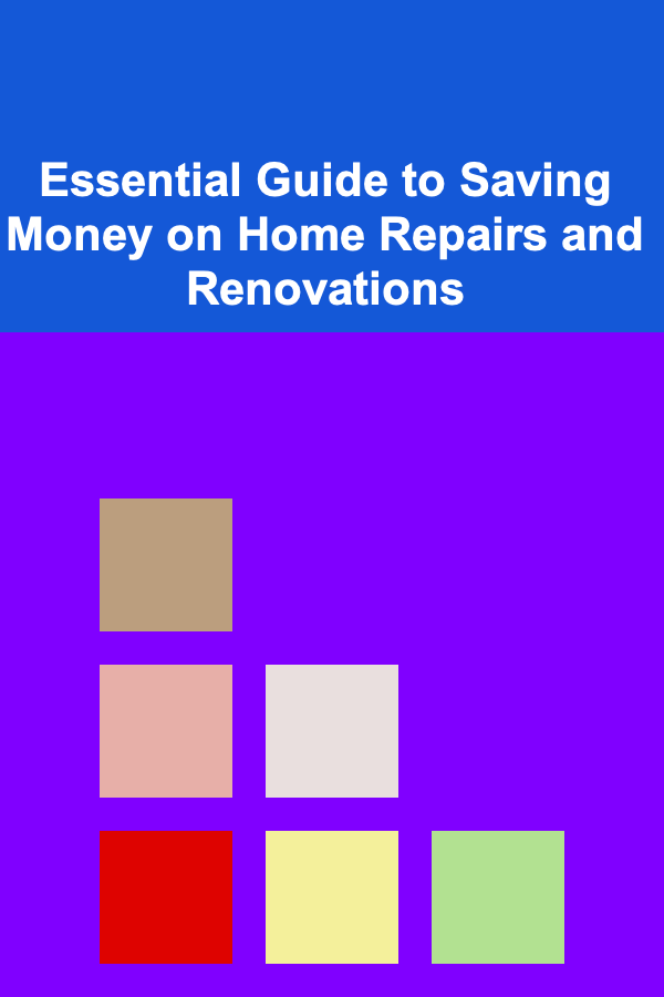 Essential Guide to Saving Money on Home Repairs and Renovations