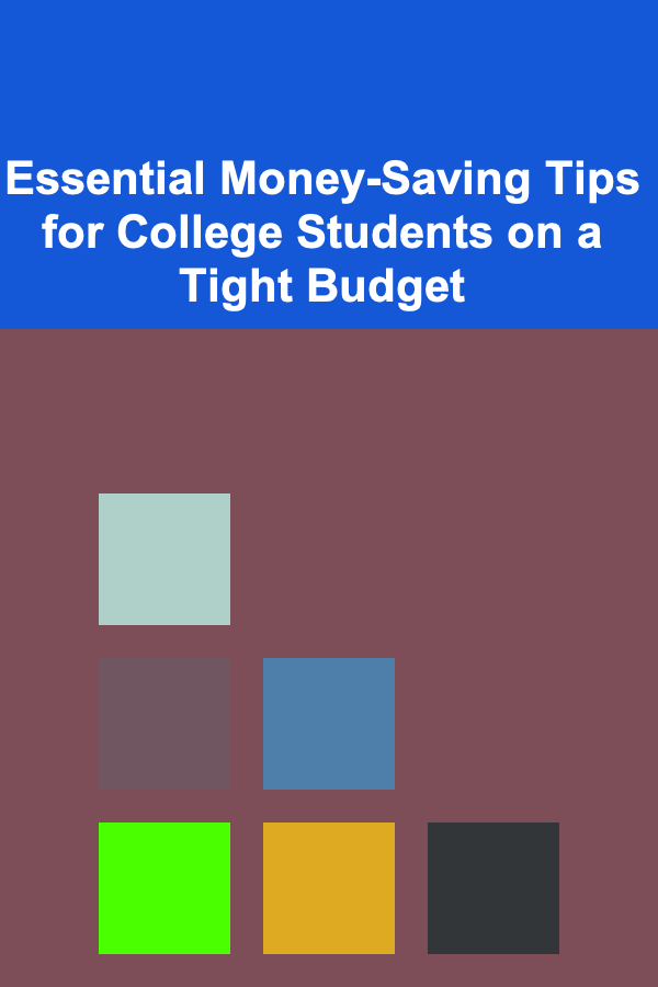 Essential Money-Saving Tips for College Students on a Tight Budget