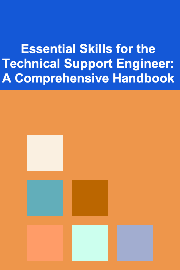 Essential Skills for the Technical Support Engineer: A Comprehensive Handbook