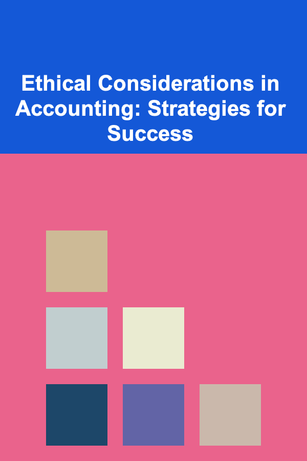 Ethical Considerations in Accounting: Strategies for Success