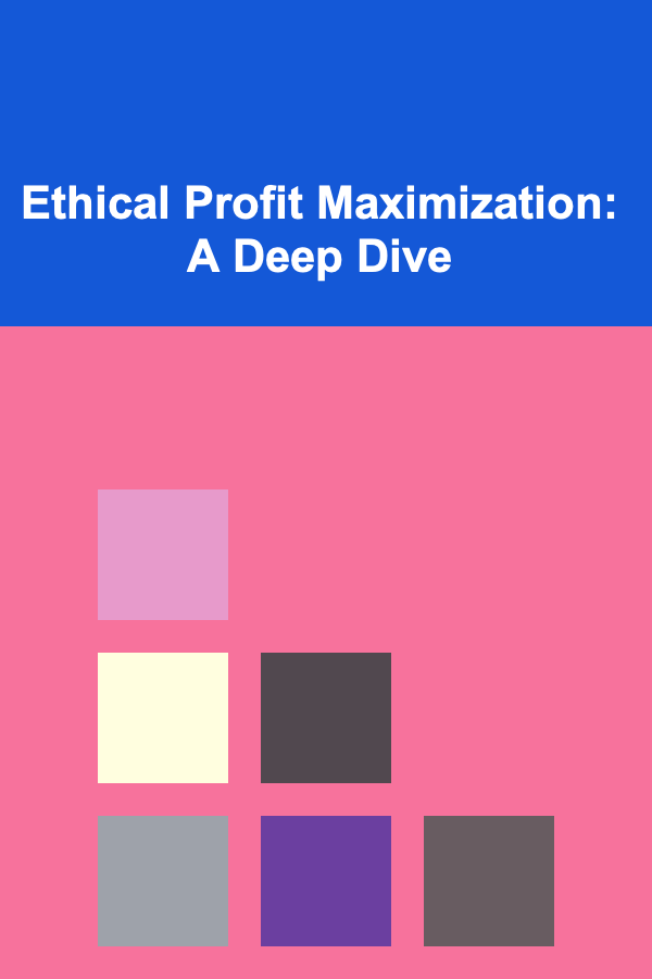 Ethical Profit Maximization: A Deep Dive