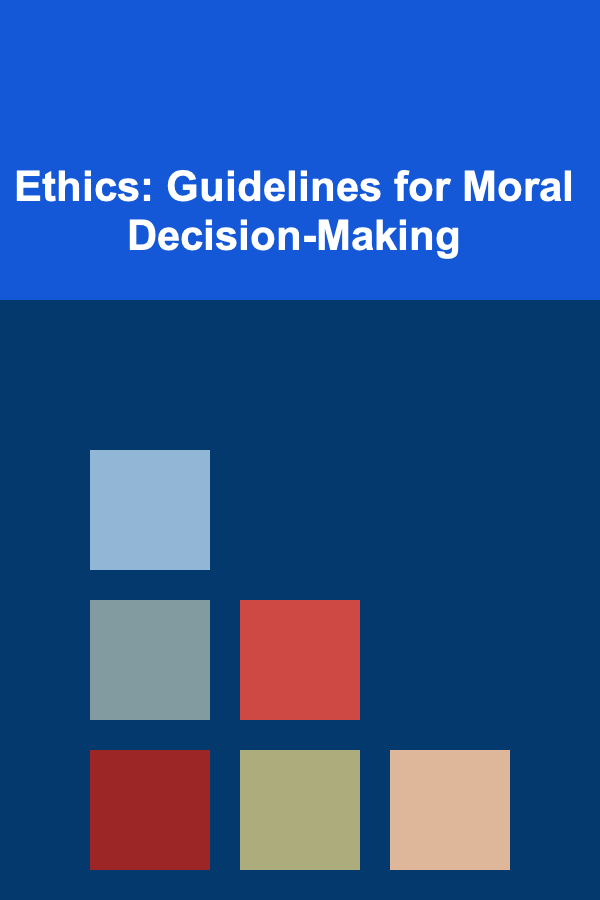 Ethics: Guidelines for Moral Decision-Making