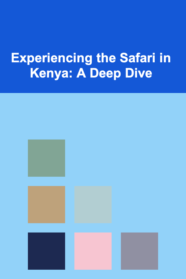 Experiencing the Safari in Kenya: A Deep Dive