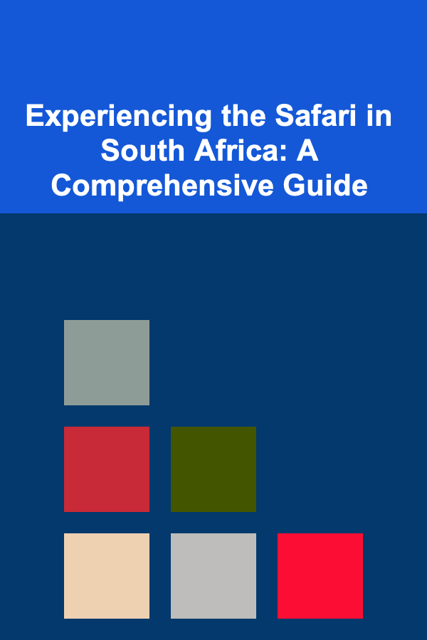 Experiencing the Safari in South Africa: A Comprehensive Guide
