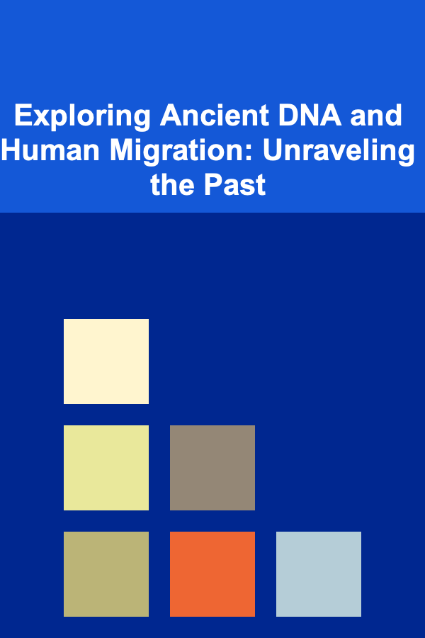 Exploring Ancient DNA and Human Migration: Unraveling the Past