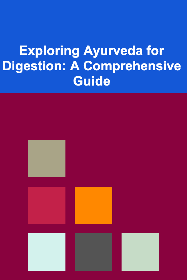 Exploring Ayurveda for Digestion: A Comprehensive Guide
