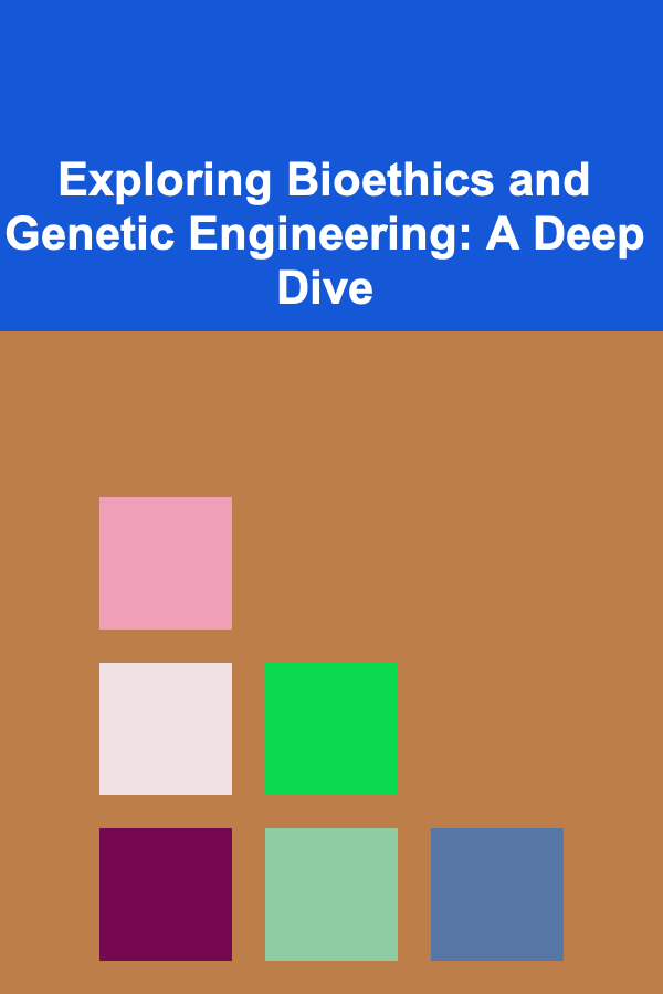 Exploring Bioethics and Genetic Engineering: A Deep Dive