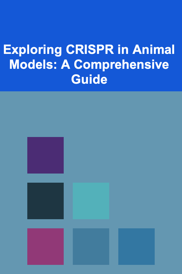 Exploring CRISPR in Animal Models: A Comprehensive Guide