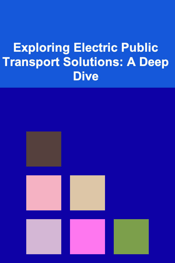 Exploring Electric Public Transport Solutions: A Deep Dive