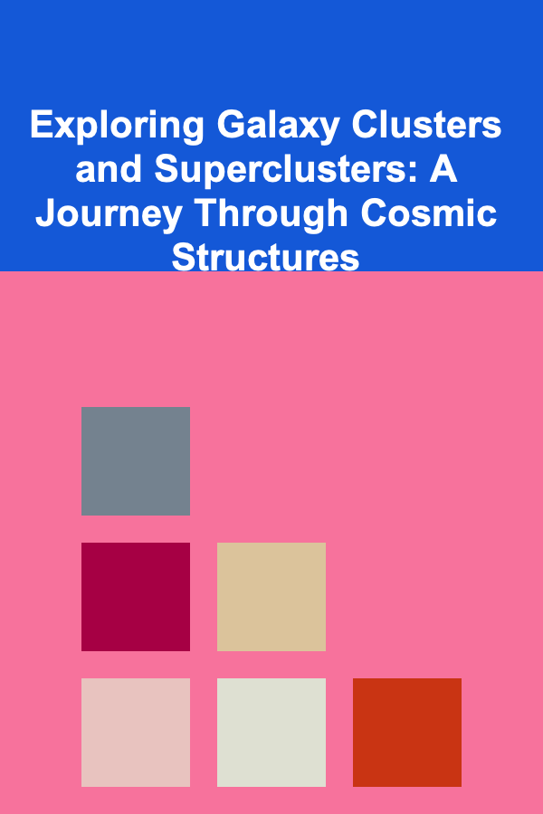 Exploring Galaxy Clusters and Superclusters: A Journey Through Cosmic Structures