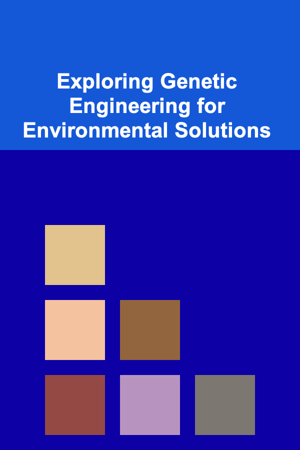 Exploring Genetic Engineering for Environmental Solutions