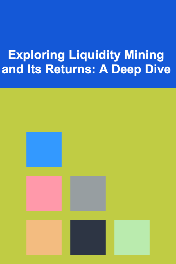 Exploring Liquidity Mining and Its Returns: A Deep Dive