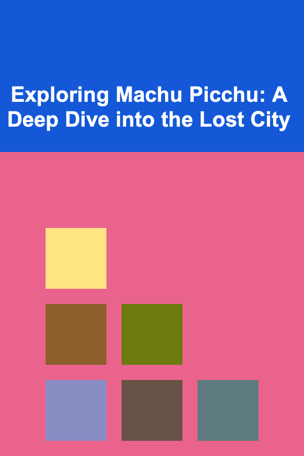 Exploring Machu Picchu: A Deep Dive into the Lost City