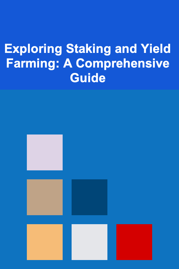 Exploring Staking and Yield Farming: A Comprehensive Guide