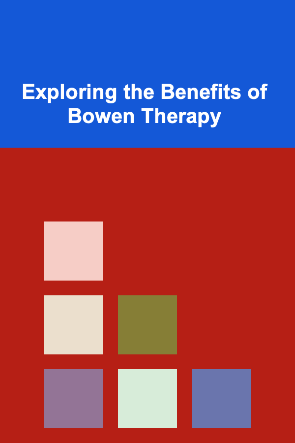 Exploring the Benefits of Bowen Therapy
