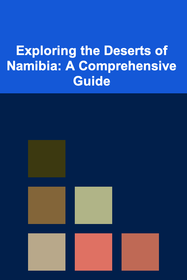 Exploring the Deserts of Namibia: A Comprehensive Guide