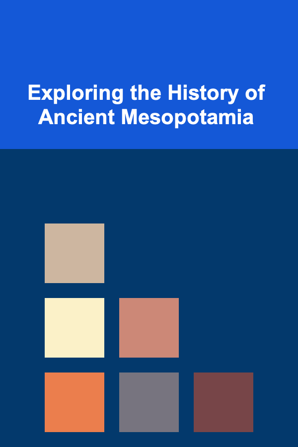 Exploring the History of Ancient Mesopotamia