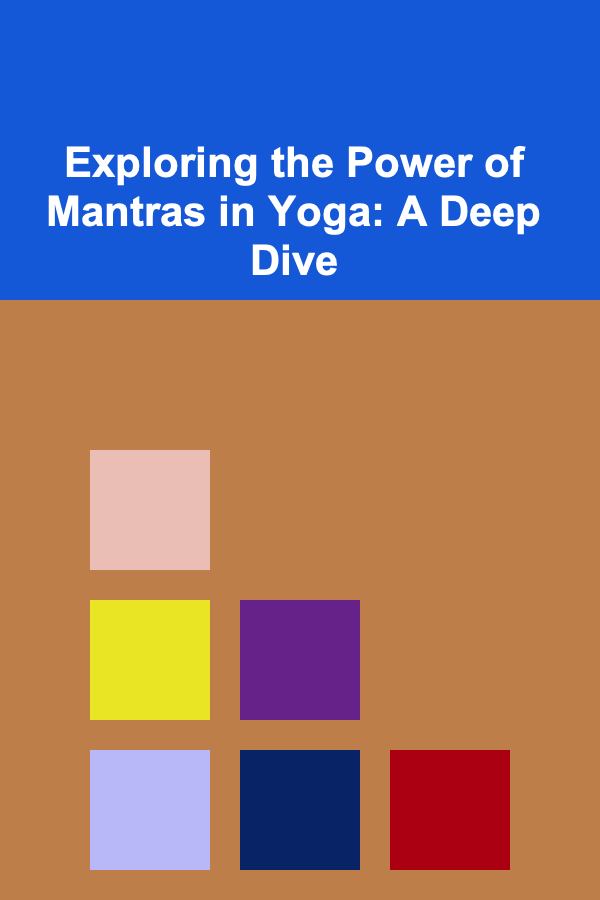 Exploring the Power of Mantras in Yoga: A Deep Dive