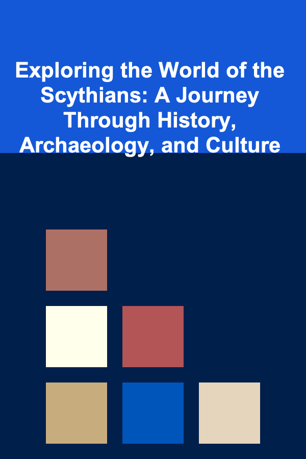 Exploring the World of the Scythians: A Journey Through History, Archaeology, and Culture