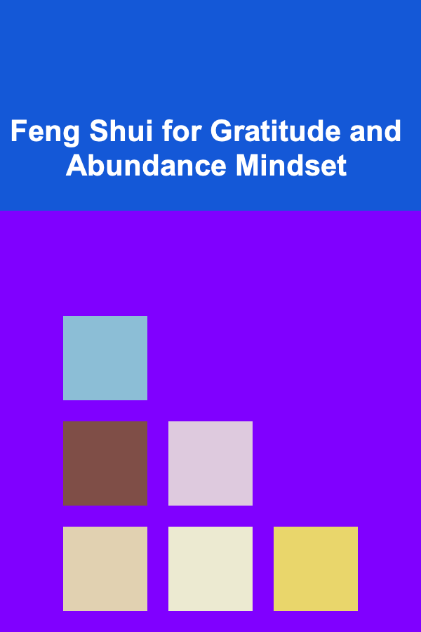 Feng Shui for Gratitude and Abundance Mindset
