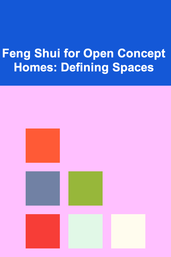 Feng Shui for Open Concept Homes: Defining Spaces