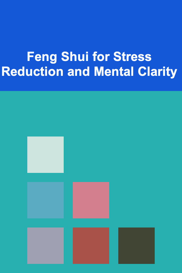 Feng Shui for Stress Reduction and Mental Clarity