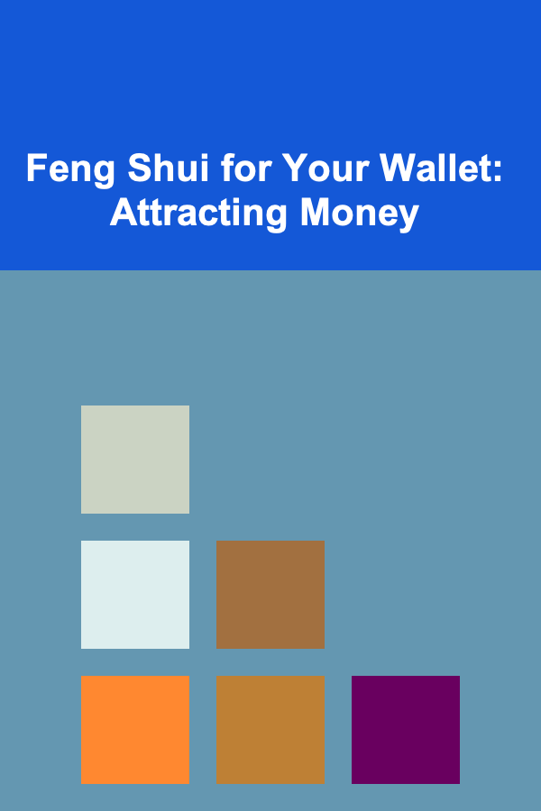 Feng Shui for Your Wallet: Attracting Money