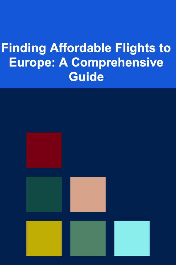 Finding Affordable Flights to Europe: A Comprehensive Guide
