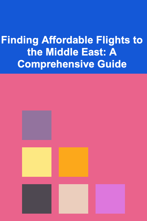 Finding Affordable Flights to the Middle East: A Comprehensive Guide