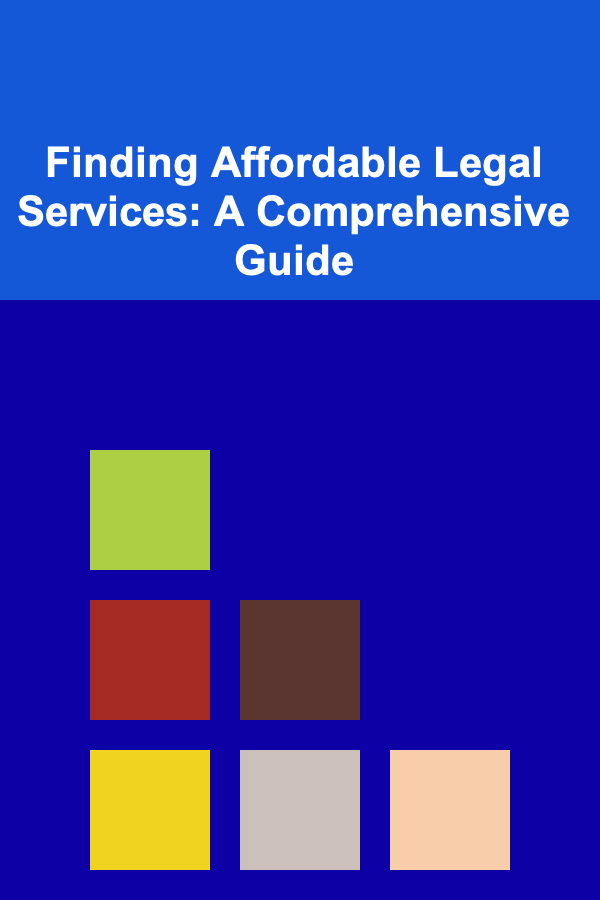 Finding Affordable Legal Services: A Comprehensive Guide
