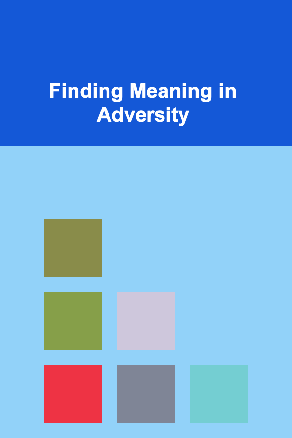 Finding Meaning in Adversity