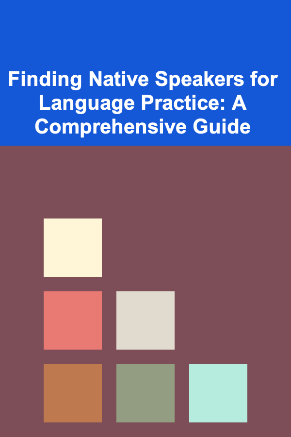 Finding Native Speakers for Language Practice: A Comprehensive Guide