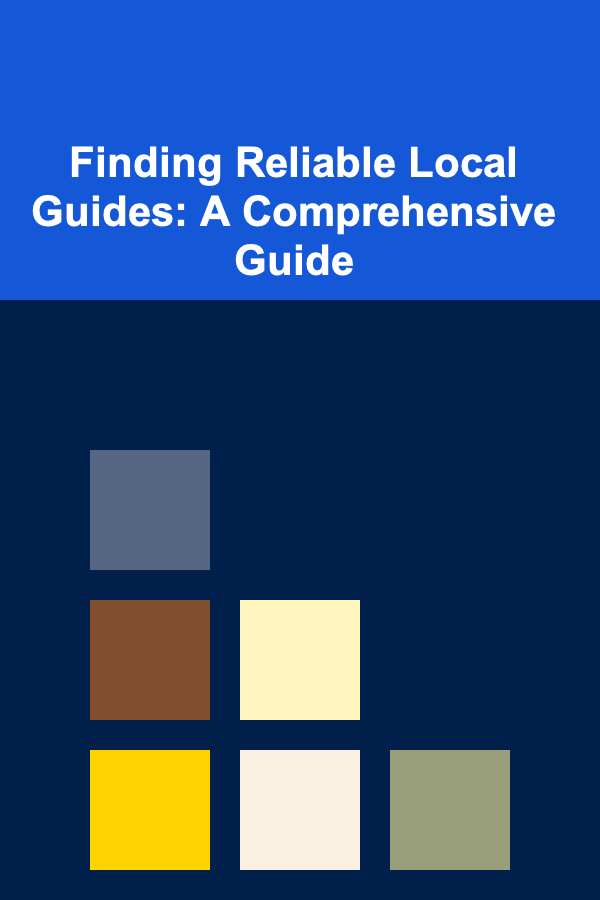 Finding Reliable Local Guides: A Comprehensive Guide