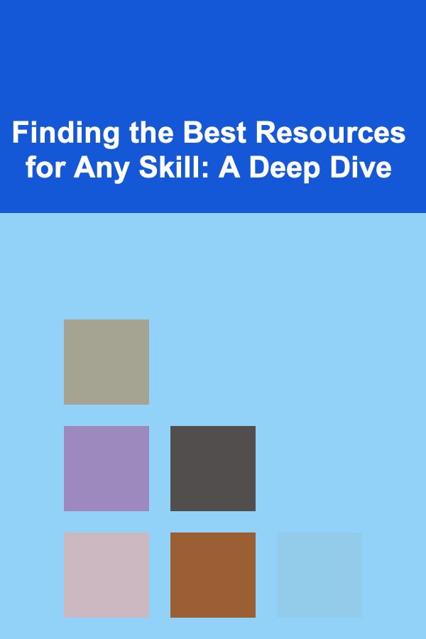 Finding the Best Resources for Any Skill: A Deep Dive