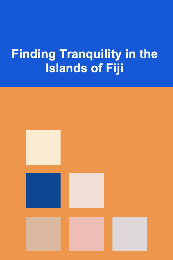 Finding Tranquility in the Islands of Fiji